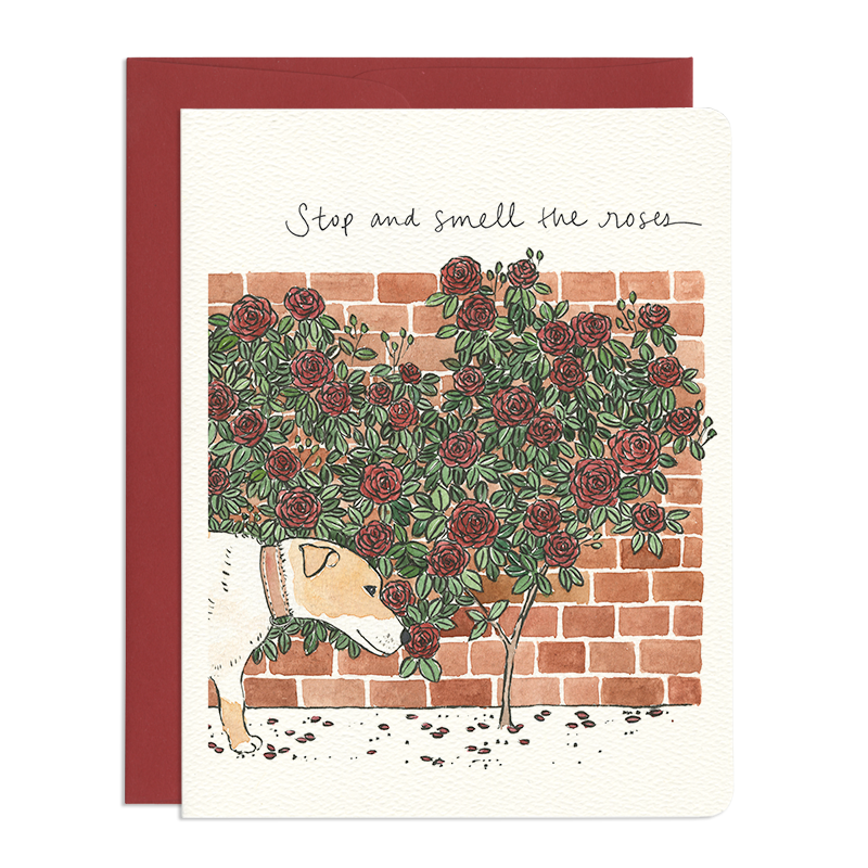 Stop and Smell the Roses - Inspirational Dog Greeting Card